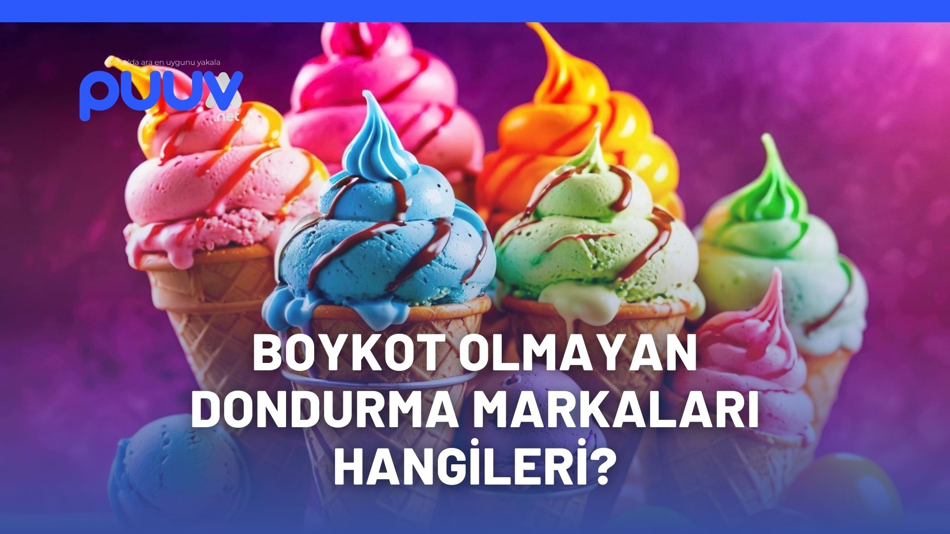 Boykot Olmayan Dondurma Markaları Hangileri? İşte detaylar