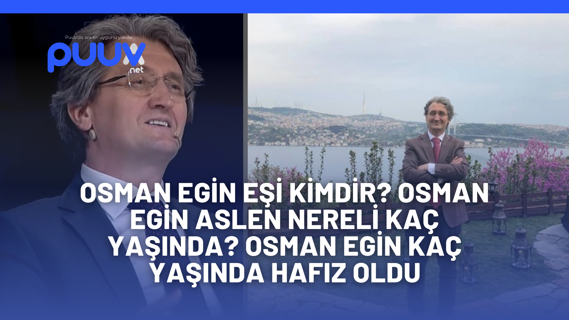 Osman Egin eşi kimdir? Osman Egin aslen nereli kaç yaşında? Osman Egin kaç yaşında hafız oldu