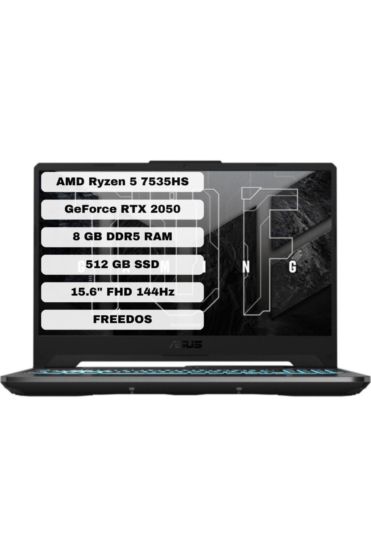 Asus TUF Gaming A15 FA506NF-HN004 AMD Ryzen Uyumlu5 7535HS 8GB 512GB SSD RTX2050 Freedos 15.6" FHD